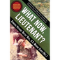 What Now, Lieutenant?: Leadership Forged from Events in Vietnam, Desert Storm and Beyond - Paperback