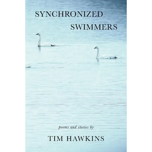 Synchronized Swimmers: Poems and Stories - Paperback