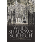 When Shadows Screech - Paperback