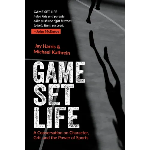 Game Set Life: A Conversation on Character, Grit and the Power of Sports - Paperback