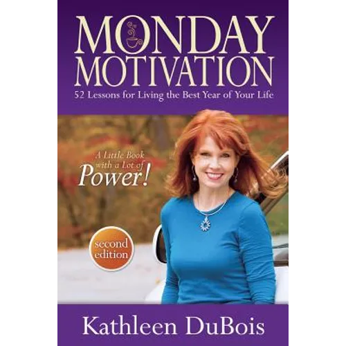 Monday Motivation: 52 Lessons for Living the Best Year of Your Life - Paperback