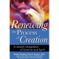 Renewing the Process of Creation: A Jewish Integration of Science and Spirit - Hardcover