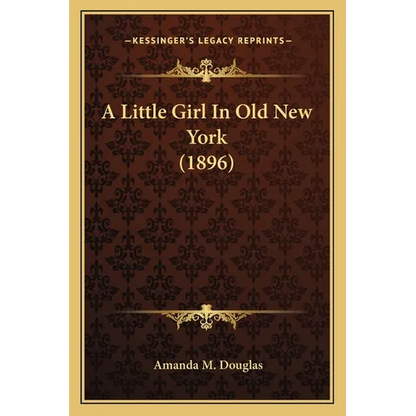 A Little Girl In Old New York (1896) - Paperback