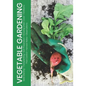 Vegetable Gardening: Seed Starting - Transplanting - Soil Preparation - Growing Under Cover - Fertilizers - Pest Control - Harvest Notes - Observation - Paperback