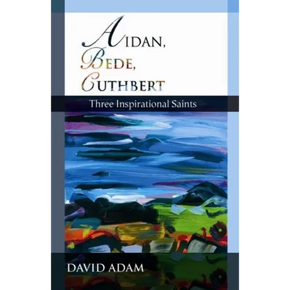 Aidan, Bede, Cuthbert: Three Inspirational Saints - Paperback