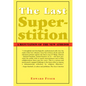 The Last Superstition: A Refutation of the New Atheism - Paperback