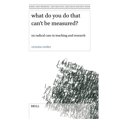 What Do You Do That Can't Be Measured?: On Radical Care in Teaching and Research - Paperback