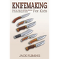 Knife Making for Kids: Step by Step to Getting Started in Knife Making for Kids - Paperback