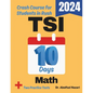 TSI Math Test Prep in 10 Days: Crash Course and Prep Book for Students in Rush. The Fastest Prep Book and Test Tutor + Two Full-Length Practice Tests - Paperback