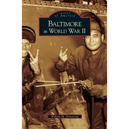 Baltimore in World War II - Hardcover