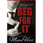 Beg For It - Paperback