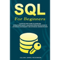 SQL For Beginners: A Step-by-Step Guide to Learn SQL (Structured Query Language) from Installation to Database Management and Database Administration. - Paperback