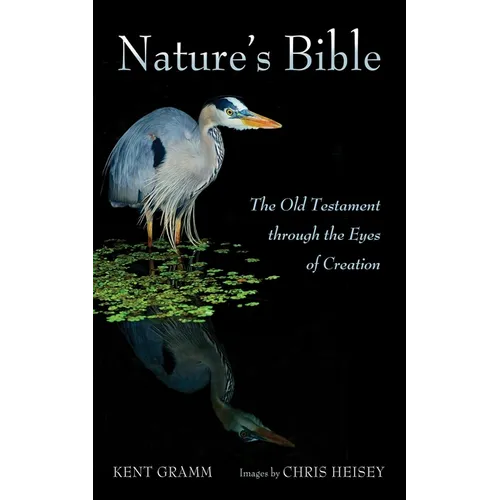 Nature's Bible: The Old Testament Through the Eyes of Creation - Hardcover