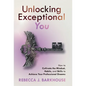 Unlocking Exceptional You: How to Cultivate the Mindset, Habits, and Skills to Achieve Your Professional Dreams - Hardcover