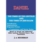 Daniel, A Commentary and Survey Series: The Times of the Gentiles and the Times of Jerusalem - Paperback