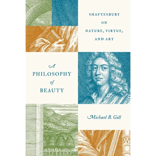 A Philosophy of Beauty: Shaftesbury on Nature, Virtue, and Art - Hardcover