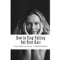 How to Stop Pulling Out Your Hair!: Your Guide to Curing Trichotillomania - Paperback