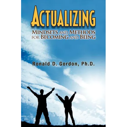 Actualizing: Mindsets and Methods for Becoming and Being - Paperback