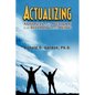 Actualizing: Mindsets and Methods for Becoming and Being - Paperback