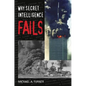 Why Secret Intelligence Fails - Hardcover