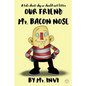 Mr. Bacon Nose - Paperback