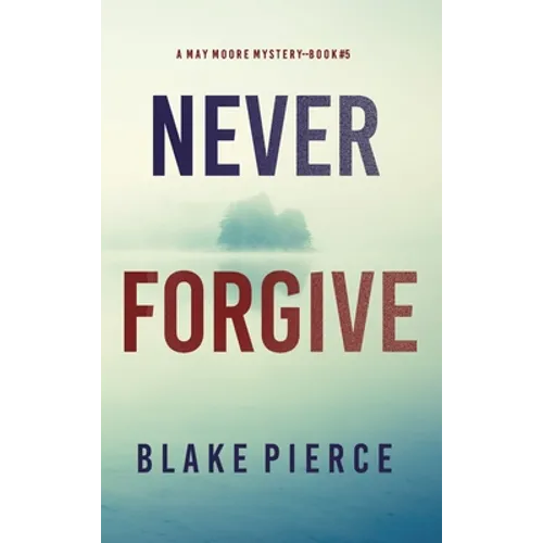 Never Forgive (A May Moore Suspense Thriller-Book 5) - Hardcover