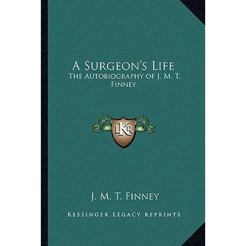 A Surgeon's Life: The Autobiography of J. M. T. Finney - Paperback
