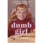 Dumb Girl: A Journey from Childhood Abuse to Gun Control Advocacy - Paperback