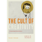 The Cult of Creativity: A Surprisingly Recent History - Paperback
