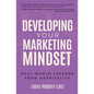 Developing Your Marketing Mindset: Real-World Lessons from Hospitality - Paperback