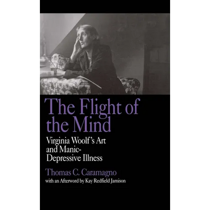 The Flight of the Mind: Virginia Woolf's Art and Manic-Depressive Illness - Paperback