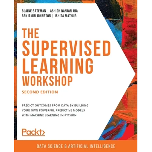 The Supervised Learning Workshop, Second Edition - Paperback