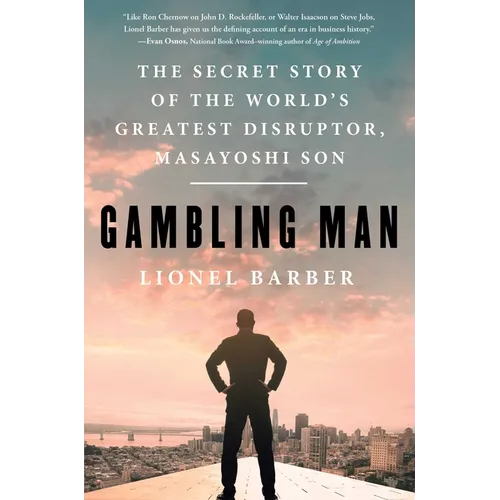 Gambling Man: The Secret Story of the World's Greatest Disruptor, Masayoshi Son - Hardcover