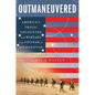 Outmaneuvered: America's Tragic Encounter with Warfare from Vietnam to Afghanistan - Hardcover