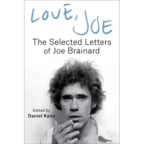 Love, Joe: The Selected Letters of Joe Brainard - Hardcover