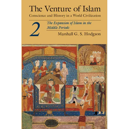 The Venture of Islam, Volume 2: The Expansion of Islam in the Middle Periods - Paperback