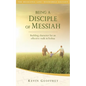 Being a Disciple of Messiah: Building Character for an Effective Walk in Yeshua (The Messianic Life Series / Bookshelf Edition) - Paperback