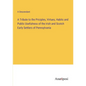 A Tribute to the Priciples, Virtues, Habits and Public Usefulness of the Irish and Scotch Early Settlers of Pennsylvania - Paperback