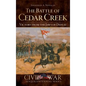 The Battle of Cedar Creek: Victory from the Jaws of Defeat - Hardcover