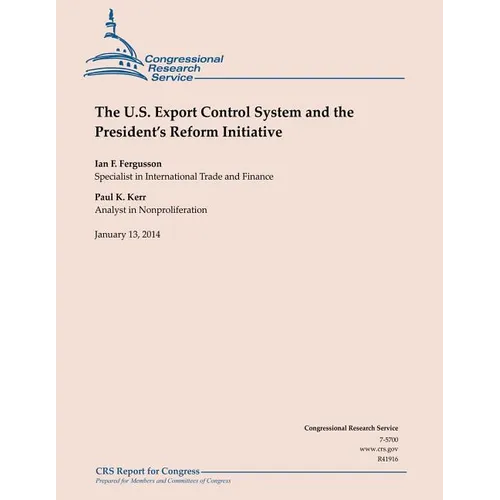 The U.S Export Control System and the President's Reform Initiative - Paperback
