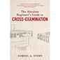 The Absolute Beginner's Guide to Cross-Examination - Hardcover