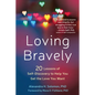 Loving Bravely: Twenty Lessons of Self-Discovery to Help You Get the Love You Want - Paperback