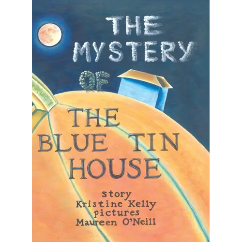 The Mystery of the Blue Tin House: A Mirabella Morehugs Adventure - Hardcover