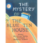 The Mystery of the Blue Tin House: A Mirabella Morehugs Adventure - Hardcover