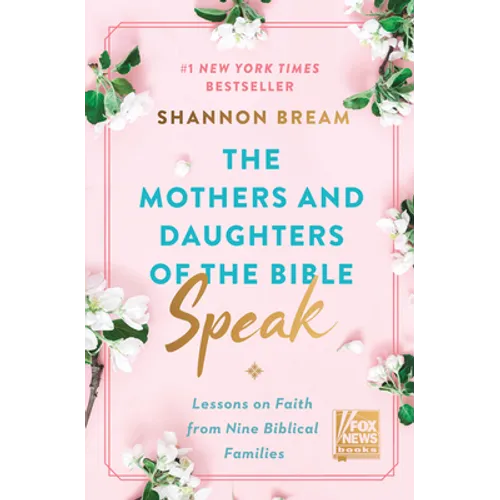 The Mothers and Daughters of the Bible Speak: Lessons on Faith from Nine Biblical Families - Hardcover