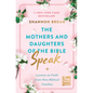 The Mothers and Daughters of the Bible Speak: Lessons on Faith from Nine Biblical Families - Hardcover