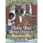 Have You Ever Seen a Crocodile Rock? - Hardcover