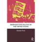 Reproductive Politics in the United States - Paperback