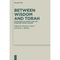 Between Wisdom and Torah: Discourses on Wisdom and Law in Second Temple Judaism - Hardcover