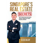 Singapore's Real Estate Secrets: How to Create Wealth & Achieve Financial Freedom with Proven Investing Strategies - Paperback